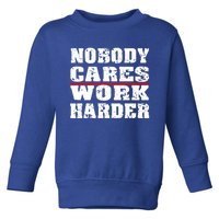 Nobody Cares Work Harder Personal Trainer Workout Gym Gift Toddler Sweatshirt