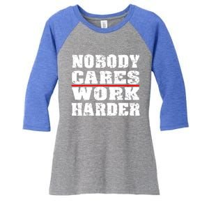 Nobody Cares Work Harder Personal Trainer Workout Gym Gift Women's Tri-Blend 3/4-Sleeve Raglan Shirt