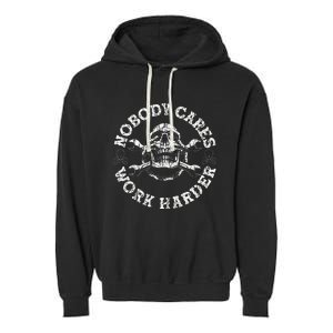 Nobody Cares Work Harder Skull Mechanic Engineer Garment-Dyed Fleece Hoodie