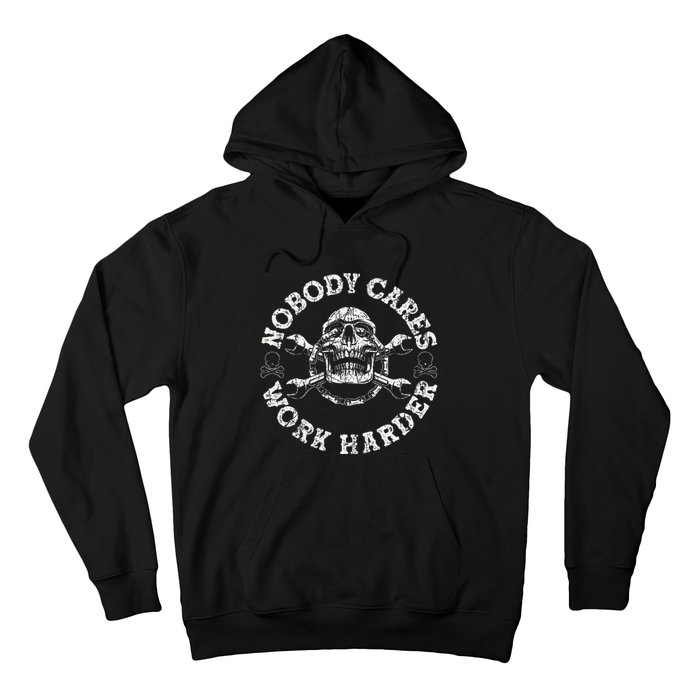 Nobody Cares Work Harder Skull Mechanic Engineer Hoodie