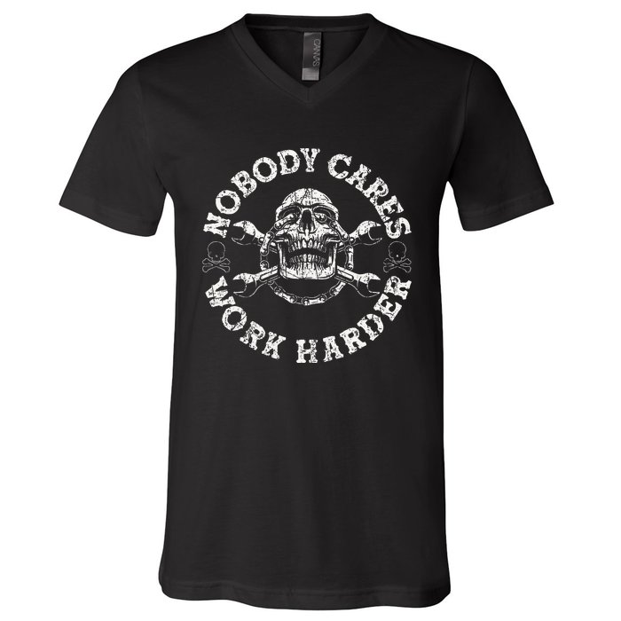 Nobody Cares Work Harder Skull Mechanic Engineer V-Neck T-Shirt