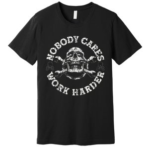 Nobody Cares Work Harder Skull Mechanic Engineer Premium T-Shirt