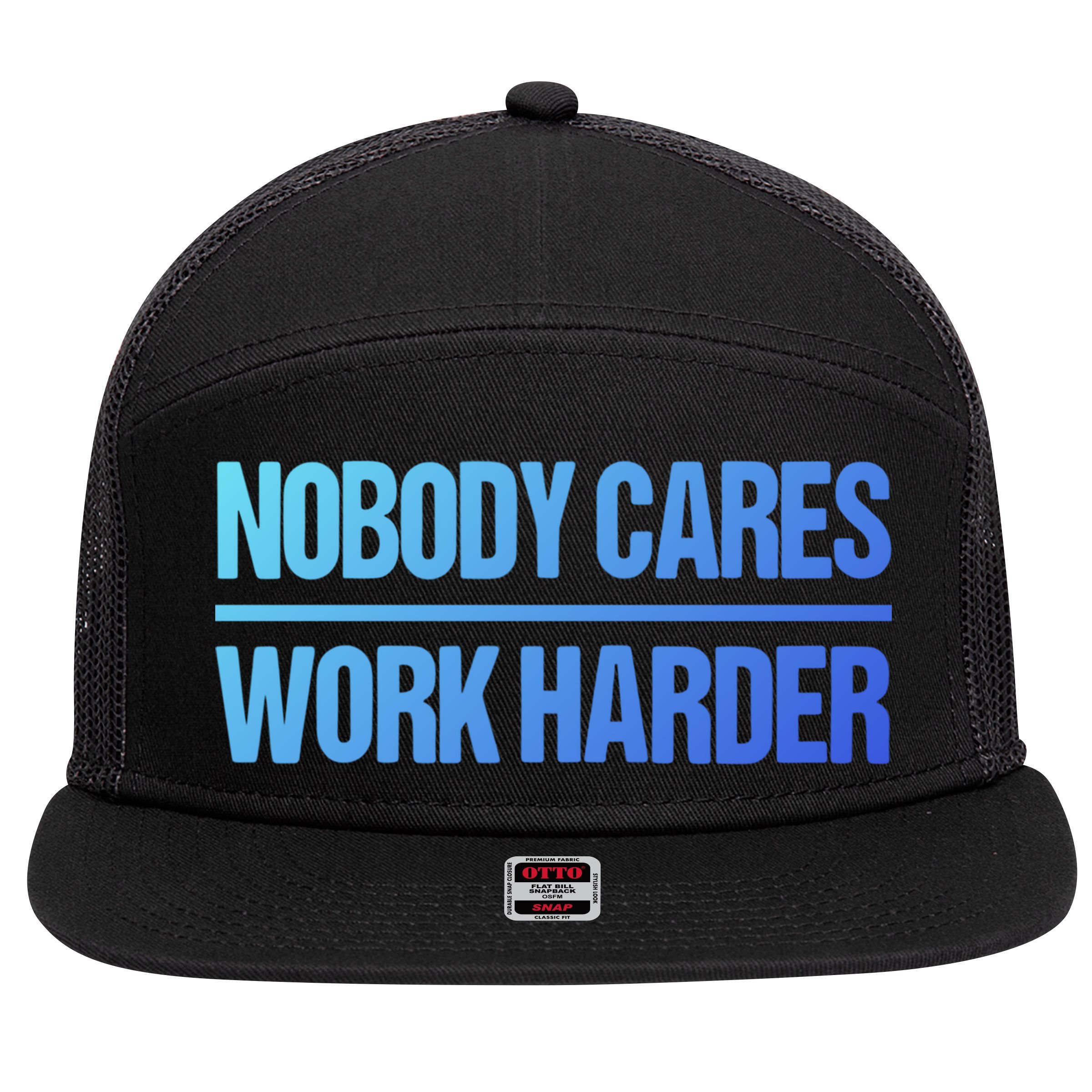 Nobody Cares Work Harder Gift Cute Gift 7 Panel Mesh Trucker Snapback Hat