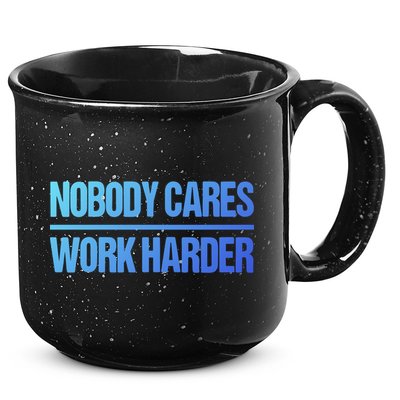 Nobody Cares Work Harder Gift Cute Gift 15oz Campfire Ceramic Mug