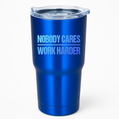 Nobody Cares Work Harder Gift Cute Gift Tumbler