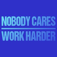 Nobody Cares Work Harder Gift Cute Gift Baby Bodysuit
