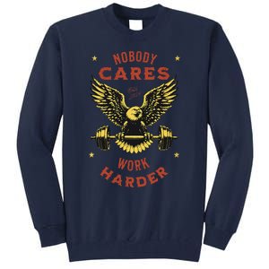 Nobody Cares Work Harder Eagle Fitness Gym Workout Gift Tall Sweatshirt