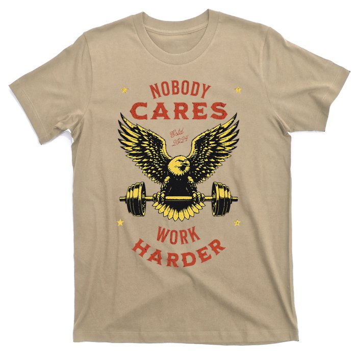 Nobody Cares Work Harder Eagle Fitness Gym Workout Gift T-Shirt