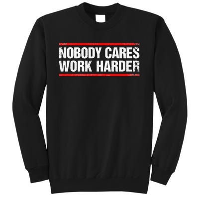 Nobody Cares Work Harder Fitness Workout Gym Sweatshirt