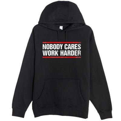 Nobody Cares Work Harder Fitness Workout Gym Premium Pullover Hoodie