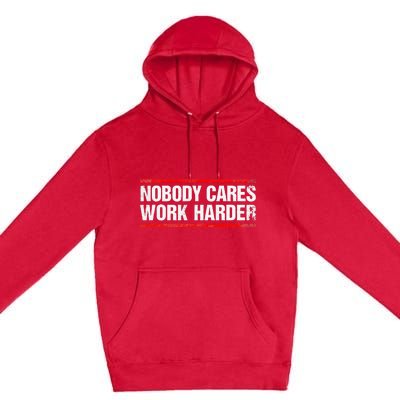 Nobody Cares Work Harder Fitness Workout Gym Premium Pullover Hoodie