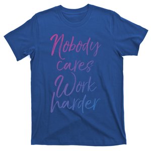 Nobody Cares Work Harder Gift Funny Workout Sweats T-Shirt