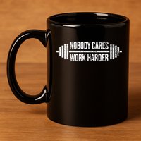 NOBODY CARES WORK HARDER BARBELL WEIGHT TRAINING 11oz C Handle Ceramic Mug