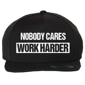 Nobody Cares Work Harder Fitness Workout Gym Gift Wool Snapback Cap