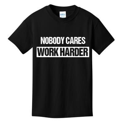 Nobody Cares Work Harder Fitness Workout Gym Gift Kids T-Shirt