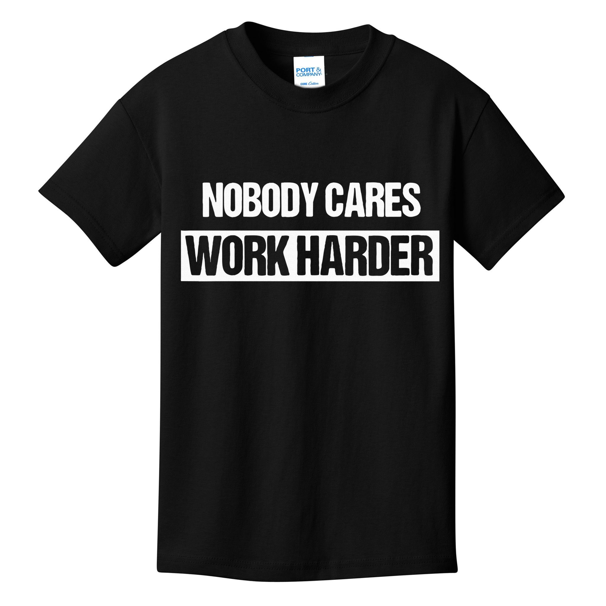 Nobody Cares Work Harder Fitness Workout Gym Gift Kids T-Shirt