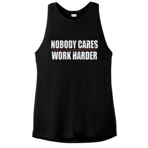 Nobody Cares Work Harder Motivational Workout And Gym Meaningful Gift Ladies PosiCharge Tri-Blend Wicking Tank