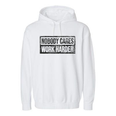 Nobody Cares Work Harder Garment-Dyed Fleece Hoodie