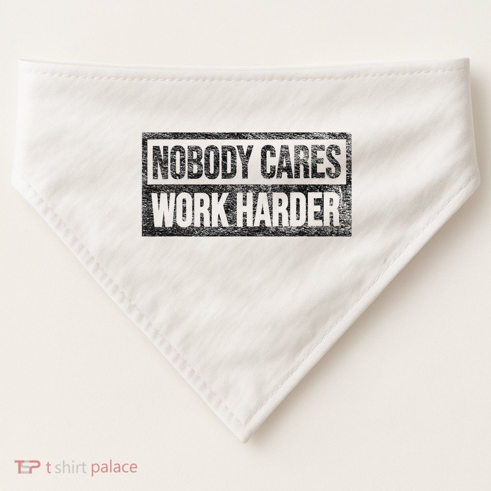 Nobody Cares Work Harder USA-Made Doggie Bandana
