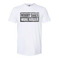 Nobody Cares Work Harder Softstyle CVC T-Shirt