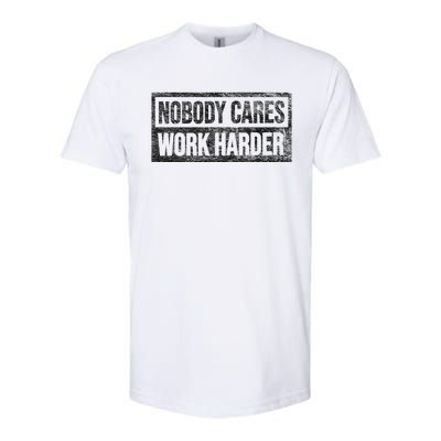 Nobody Cares Work Harder Softstyle® CVC T-Shirt