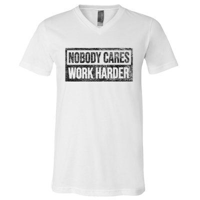 Nobody Cares Work Harder V-Neck T-Shirt