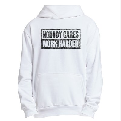 Nobody Cares Work Harder Urban Pullover Hoodie