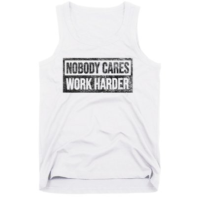 Nobody Cares Work Harder Tank Top