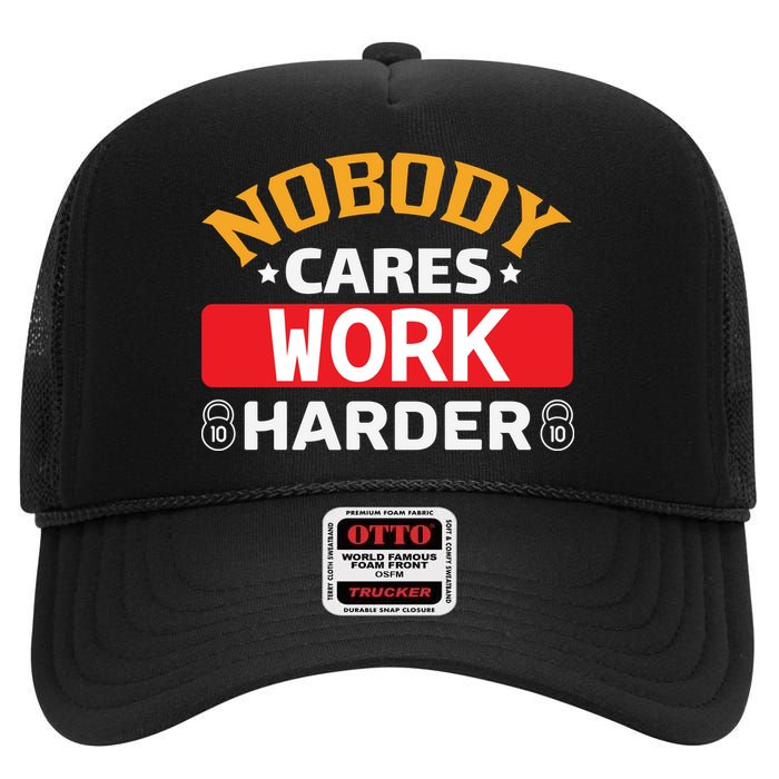 Nobody Cares Work Harder High Crown Mesh Back Trucker Hat