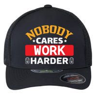 Nobody Cares Work Harder Flexfit Unipanel Trucker Cap