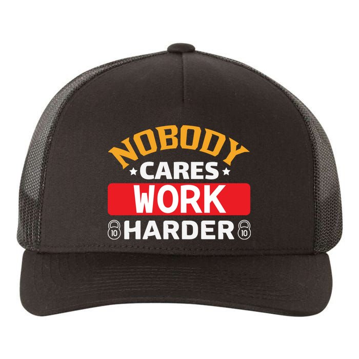 Nobody Cares Work Harder Yupoong Adult 5-Panel Trucker Hat