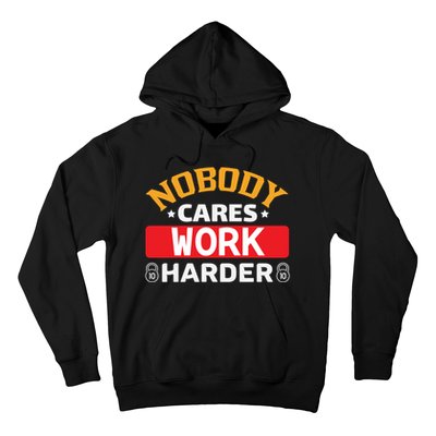 Nobody Cares Work Harder Hoodie