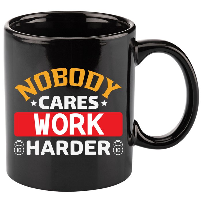 Nobody Cares Work Harder 11oz C Handle Ceramic Mug