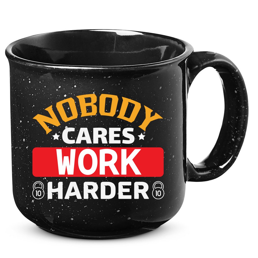 Nobody Cares Work Harder 15oz Campfire Ceramic Mug