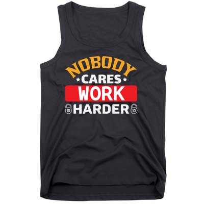 Nobody Cares Work Harder Tank Top