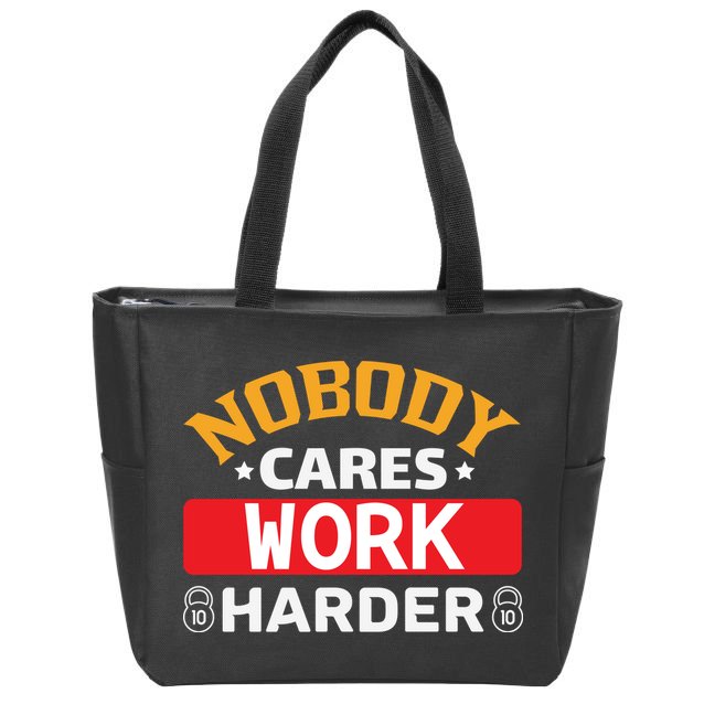 Nobody Cares Work Harder Zip Tote Bag