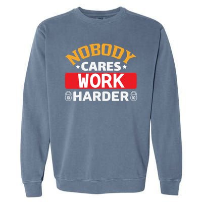 Nobody Cares Work Harder Garment-Dyed Sweatshirt