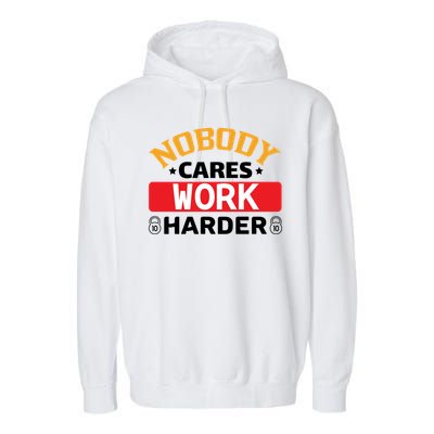 Nobody Cares Work Harder Garment-Dyed Fleece Hoodie