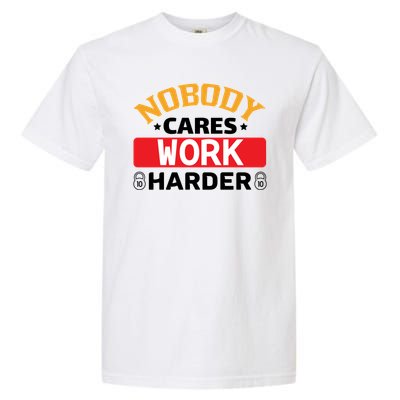 Nobody Cares Work Harder Garment-Dyed Heavyweight T-Shirt