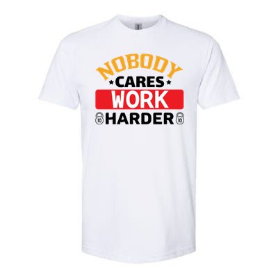 Nobody Cares Work Harder Softstyle CVC T-Shirt