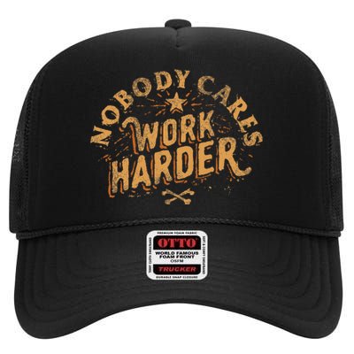 Nobody Cares Work Harder High Crown Mesh Back Trucker Hat