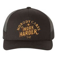 Nobody Cares Work Harder Yupoong Adult 5-Panel Trucker Hat