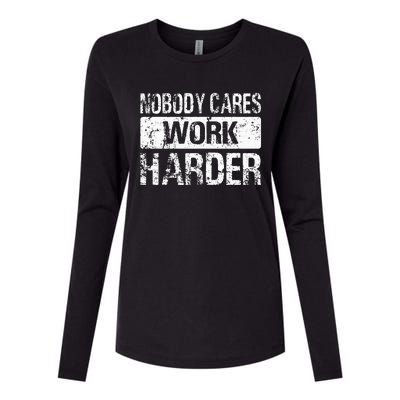 Nobody Cares Work Harder Gym Fitness Workout Motivation Womens Cotton Relaxed Long Sleeve T-Shirt