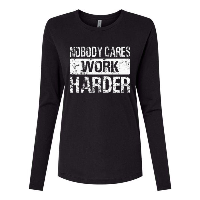 Nobody Cares Work Harder Gym Fitness Workout Motivation Womens Cotton Relaxed Long Sleeve T-Shirt