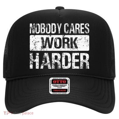 Nobody Cares Work Harder Gym Fitness Workout Motivation High Crown Mesh Back Trucker Hat