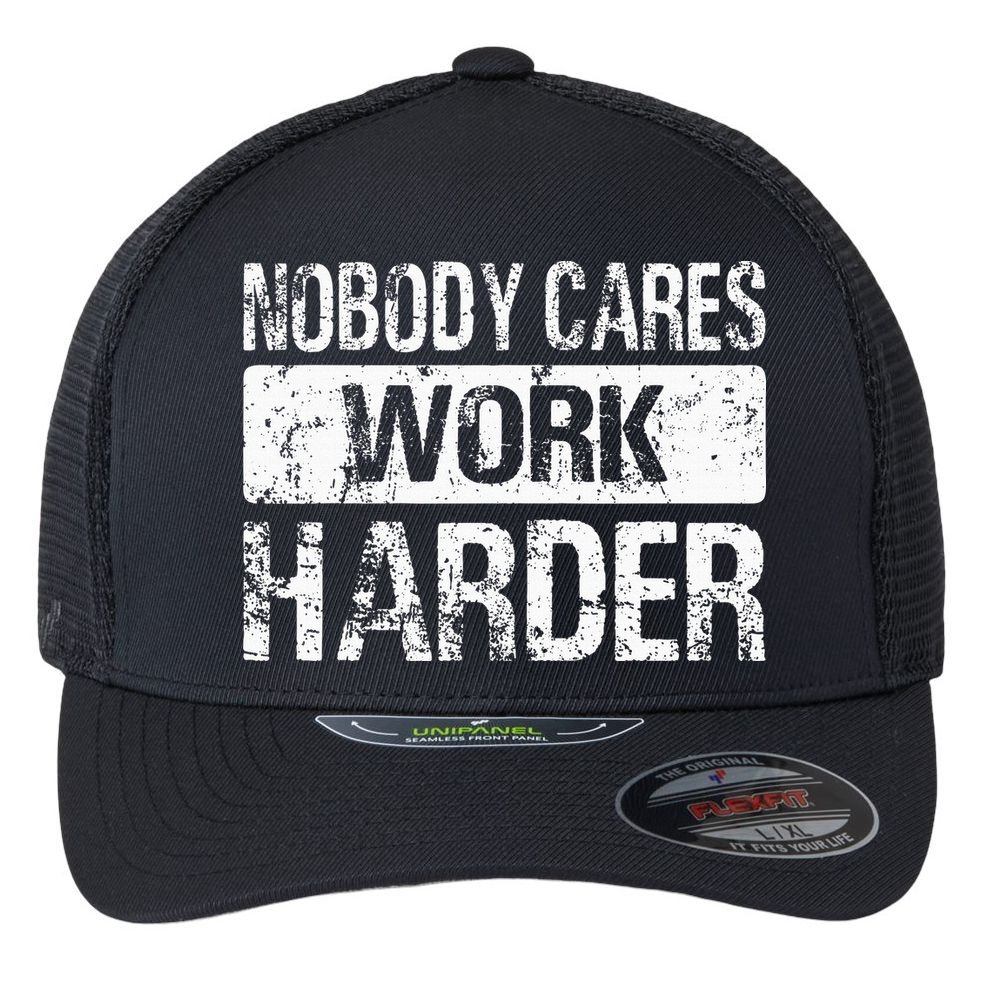 Nobody Cares Work Harder Gym Fitness Workout Motivation Flexfit Unipanel Trucker Cap