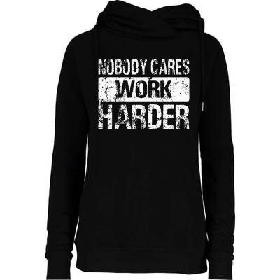 Nobody Cares Work Harder Gym Fitness Workout Motivation Womens Funnel Neck Pullover Hood