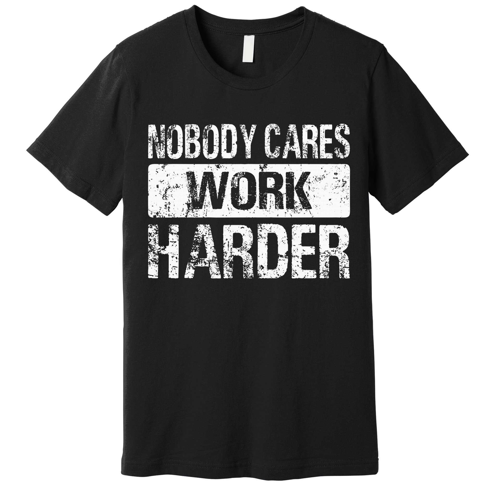 Nobody Cares Work Harder Gym Fitness Workout Motivation Premium T-Shirt