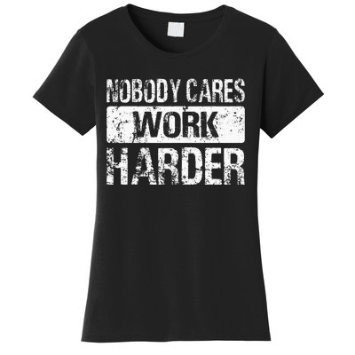 Nobody Cares Work Harder Gym Fitness Workout Motivation Women's T-Shirt