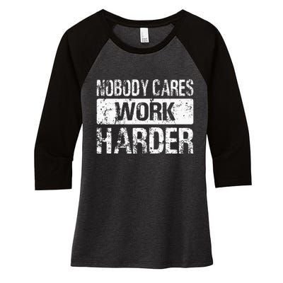 Nobody Cares Work Harder Gym Fitness Workout Motivation Women's Tri-Blend 3/4-Sleeve Raglan Shirt